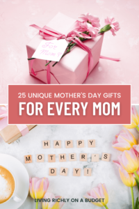 pink gift with flowers, happpy mothers day in scrabble tiles, text: 25 unique mother's day gifts for every mom